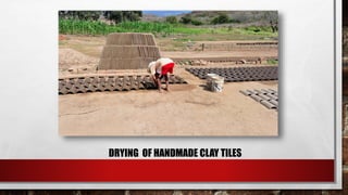 DRYING OF HANDMADE CLAY TILES
 