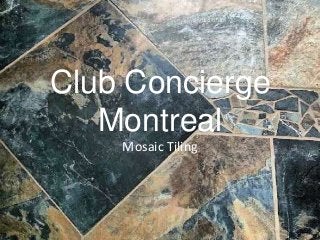 Club Concierge
Montreal
Mosaic Tiling

 