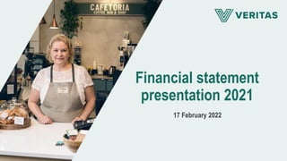 Financial statement
presentation 2021
17 February 2022
 