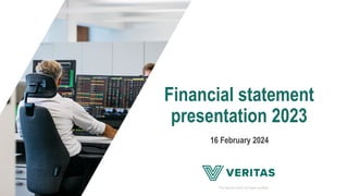 Financial statement
presentation 2023
16 February 2024
The figures have not been audited.
 