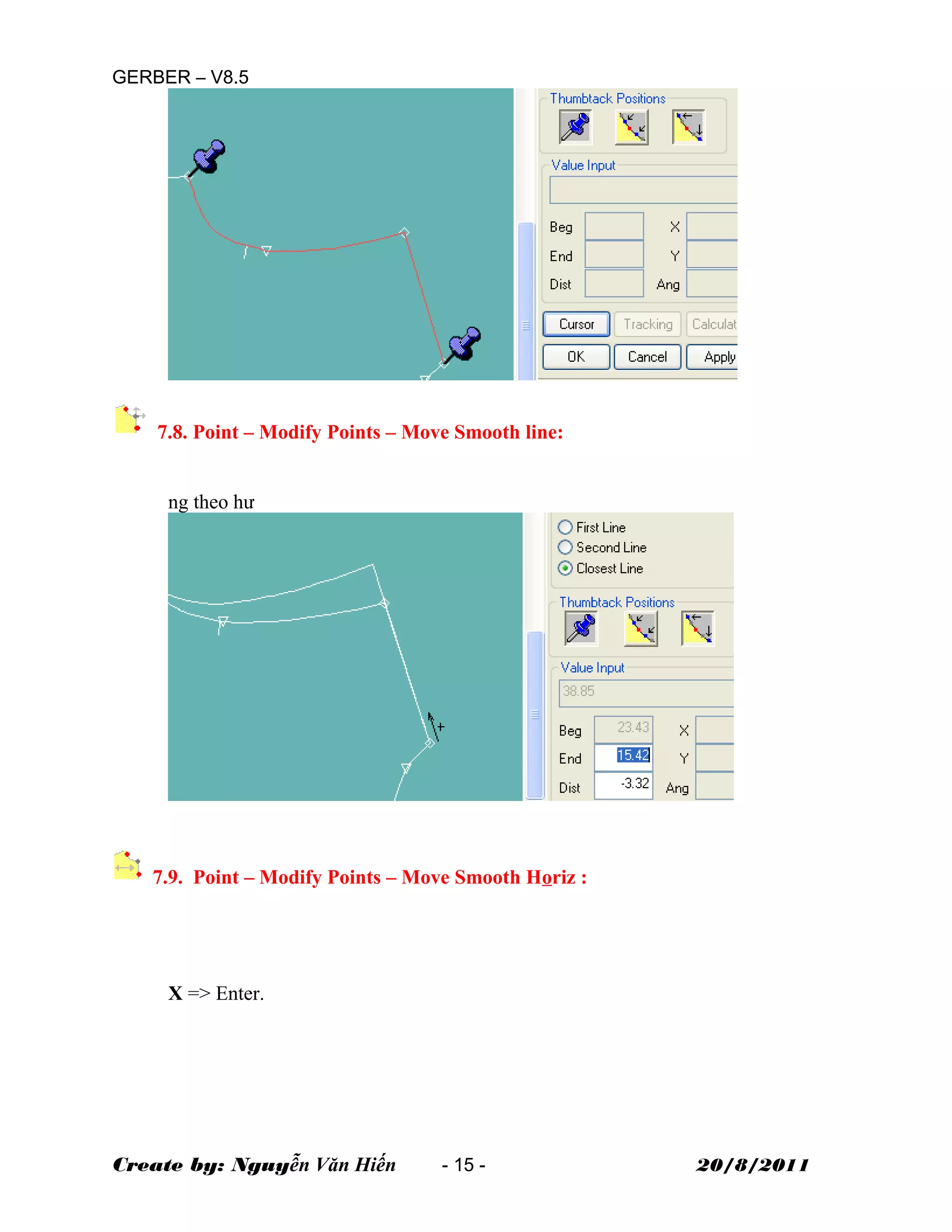 GERBER – V8.5
7.8. Point – Modify Points – Move Smooth line:
ng theo hư
7.9. Point – Modify Points – Move Smooth Horiz :
X => Enter.
Create by: Nguyễn Văn Hiến - 15 - 20/8/2011
 