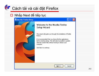 282
o Nhấp Next để tiếp tục
Cách tải và cài đặt Firefox
 