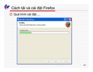 285
o Quá trình cài đặt….
Cách tải và cài đặt Firefox
 