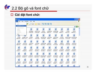31
2.2 Bộ gõ và font chữ
o Cài đặt font chữ:
 