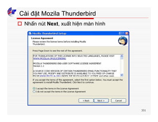 331
Cài đặt Mozila Thunderbird
o Nhấn nút Next, xuất hiện màn hình
 