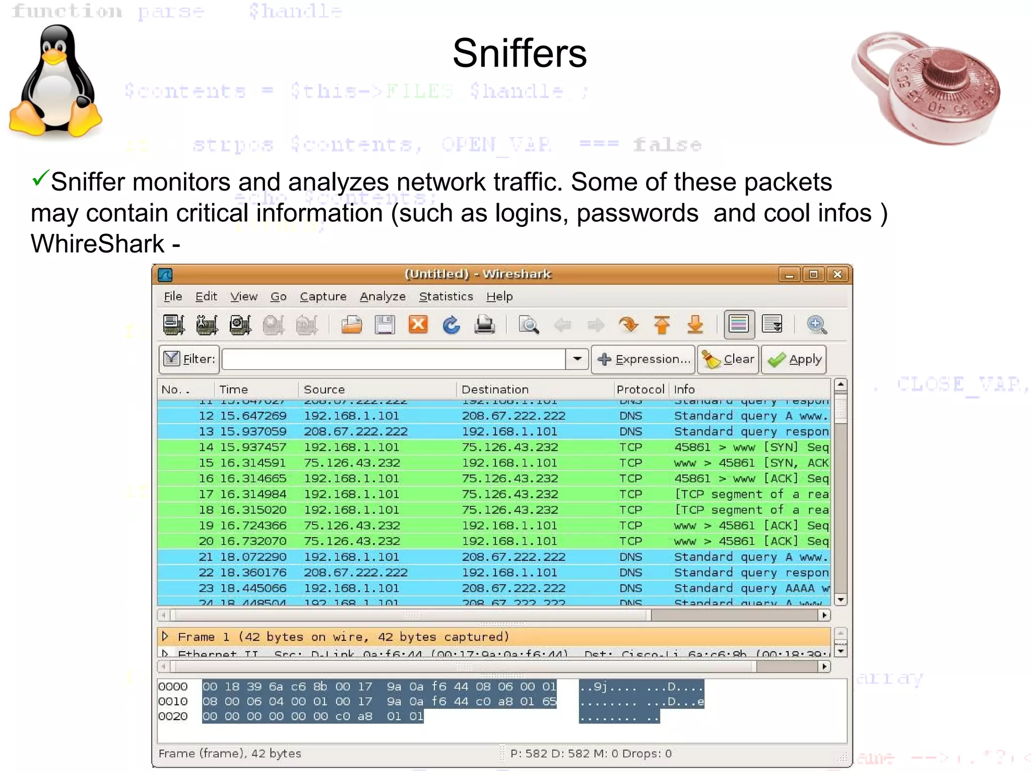 Sniffers


Sniffer monitors and analyzes network traffic. Some of these packets
may contain critical information (such as logins, passwords and cool infos )
WhireShark -
 