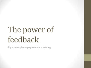 The powerof feedback Tilpasset opplæring og formativ vurdering 