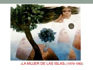 «LA MUJER DE LAS ISLAS» (1979-1982)
 