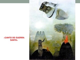 «CANTO DE GUERRA
SANTA»
 