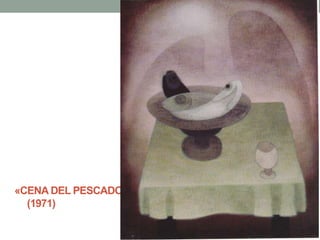 «CENA DEL PESCADOR»
(1971)
 
