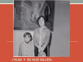 «TILSA Y SU HIJO GILLES»
 