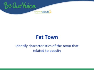 Fat Town Identify characteristics of the town that related to obesity 