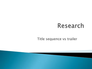 Title sequence vs trailer
 