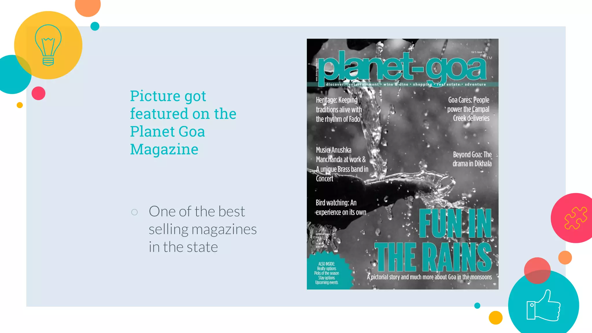 Picture got
featured on the
Planet Goa
Magazine
○ One of the best
selling magazines
in the state
 