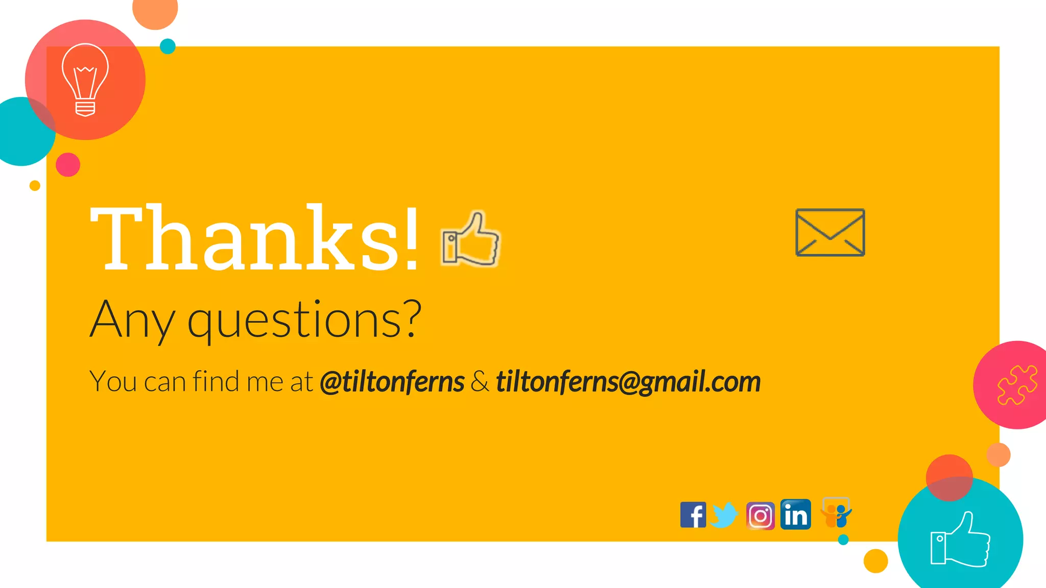 Thanks!
Any questions?
You can find me at @tiltonferns & tiltonferns@gmail.com
 