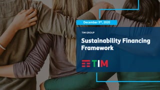 TIM - Uso Interno - Tutti i diritti riservati.
December 9th, 2020
Sustainability Financing
Framework
TIM GROUP
 