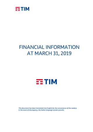 FINANCIAL INFORMATION
AT MARCH 31, 2019
This document has been translated into English for the convenience of the readers.
In the event of discrepancy, the Italian language version prevails.
 