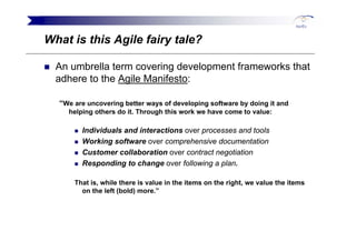 What is this Agile fairy tale?

  An umbrella term covering development frameworks that
  adhere to the Agile Manifesto:

...