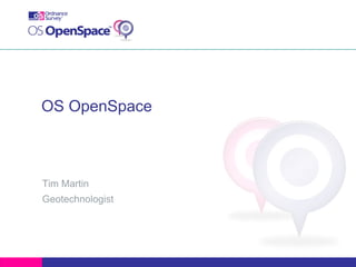 OS OpenSpace



Tim Martin
Geotechnologist
 