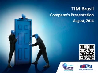 Company’s Presentation
TIM Brasil
August, 2014
 