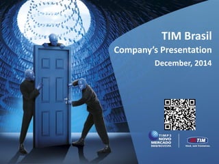 Company’s Presentation
TIM Brasil
December, 2014
 