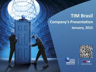 Company’s Presentation
TIM Brasil
January, 2015
 