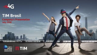 TIM Participações - Investor Relations
Meeting with Investors
TIM Brasil
Company’s Presentation
July, 2018
 