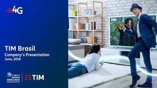 TIM Participações - Investor Relations
Meeting with Investors
TIM Brasil
Company’s Presentation
June, 2018
 