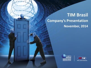 Company’s Presentation 
TIM Brasil 
November, 2014  