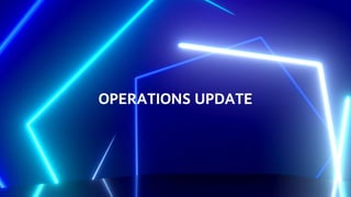 OPERATIONS UPDATE
 