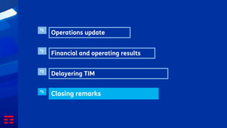 Financial and operating results
#2
Delayering TIM
#3
Closing remarks
#4
Operations update
#1
 