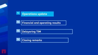 Financial and operating results
#2
Delayering TIM
#3
Closing remarks
#4
Operations update
#1
 