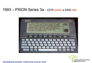 1993 – PSION Series 3a -  £270   256KB   &  £400   2MB 