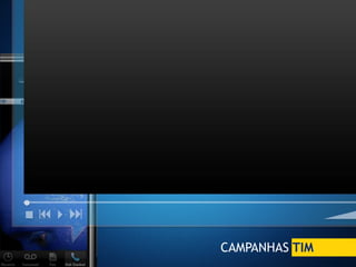 CAMPANHAS TIM
 