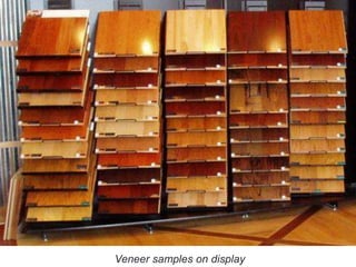 Veneer samples on display
 