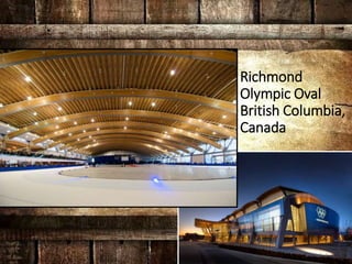 Richmond
Olympic Oval
British Columbia,
Canada
 