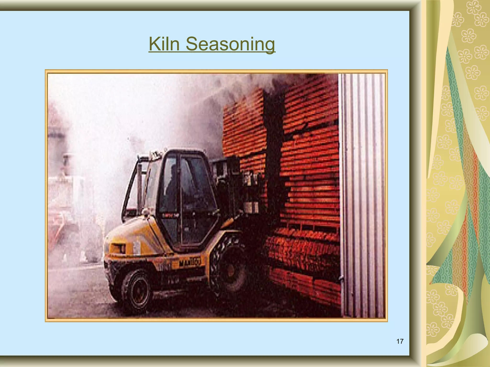 Kiln Seasoning

17

 