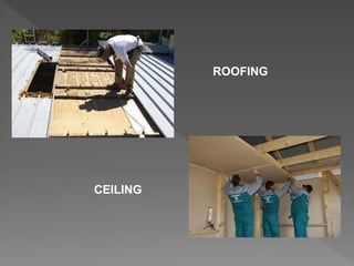 ROOFING
CEILING
 