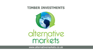 Alternative Markets - Timber investments