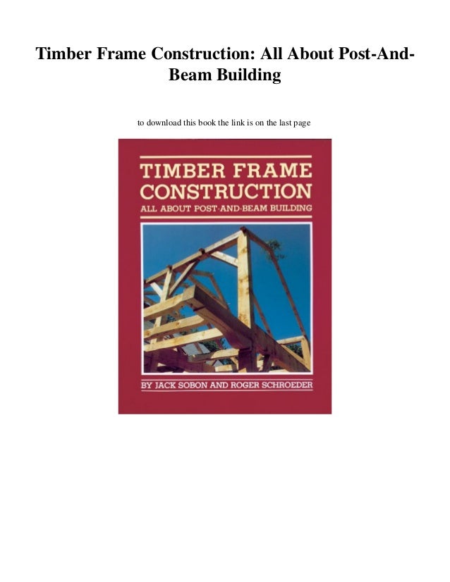 [NEW] Timber Frame Construction All About PostAndBeam Building