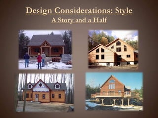 Design Considerations: StyleA Story and a Half