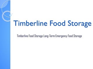 Timberline Food Storage
Timberline Food Storage Long-Term Emergency Food Storage
 