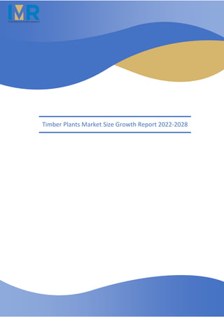 Timber Plants Market Size Growth Report 2022-2028
 