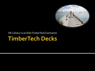 TimberTech Decks DK LeSieur is an Elite TimberTech Contractor 
