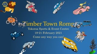 Timber Town Romp
Tokoroa Sports & Event Centre
19-21 February 2021
Come any way you can!
 