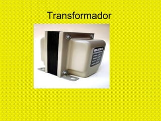 Transformador 
