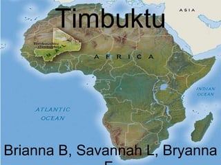 Timbuktu Brianna B, Savannah L, Bryanna F. 