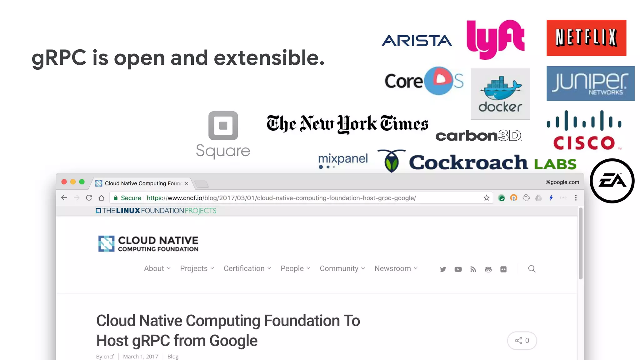 gRPC is open and extensible.
 