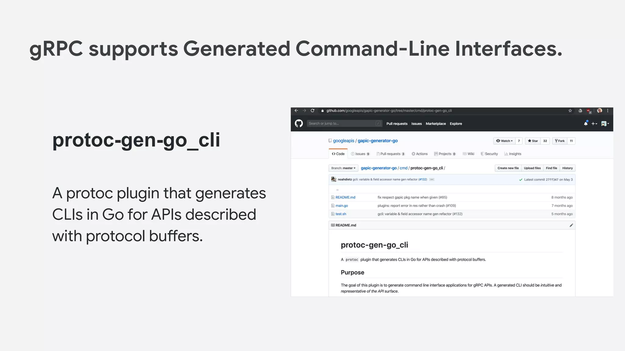 protoc-gen-go_cli
A protoc plugin that generates
CLIs in Go for APIs described
with protocol buffers.
gRPC supports Generated Command-Line Interfaces.
 