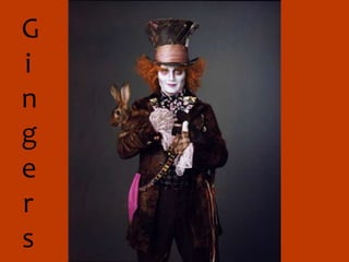 Gingers